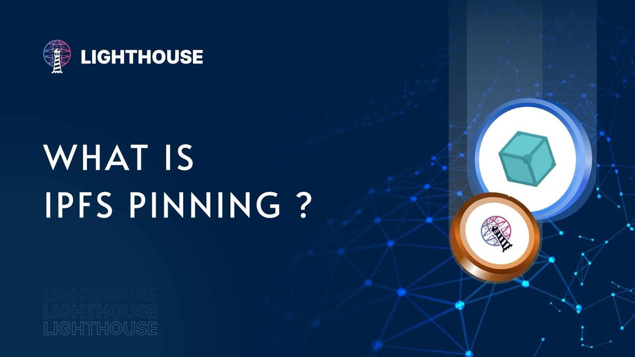 What is IPFS Pinning &  A Complete Guide with Lighthouse
